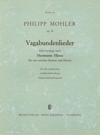 VAGABUNDENLIEDER 3 GESAENGE OP.36 NACH H.HESSE FUER MITTLERE SING- STIMME UND KLAVIER