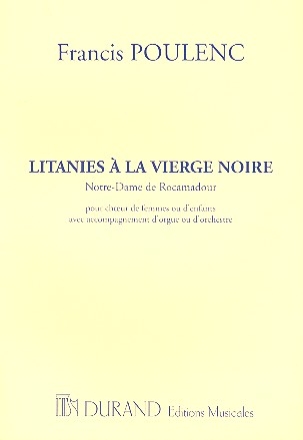 Litanies  la Vierge Noire Notre-Dame de Roc-Amadour pour choeur de femmes ou d'enfants et orgue,  partition de choeur