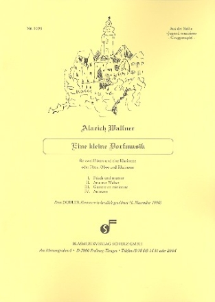 Eine kleine Dorfmusik fr 2 Flten und Klarinette (oder Flte.,Oboe, Klarinette) Partitur und 3 Stimmen