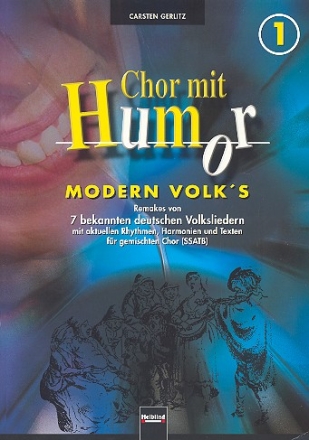 Chor mit Humor Band 1 Modern Volk's Remakes von 7 bekannten deutschen Volksiedern für gem Chor (SSATB/SATTB)