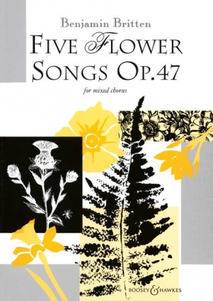 5 Flower Songs op.47 for mixed chorus,  score