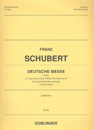 Deutsche Messe D872 fr gem Chor, Blser, Kontrabass ad lib. Orgelpartitur