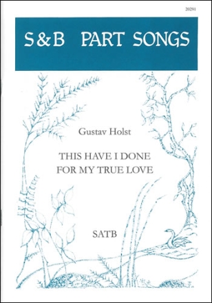 This have I done for my true Love for mixed chorus score (en)