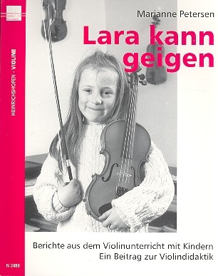 Lara kann geigen  Berichte aus dem Violinunterricht mit Kindern  Ein Beitrag zur Violindidaktik