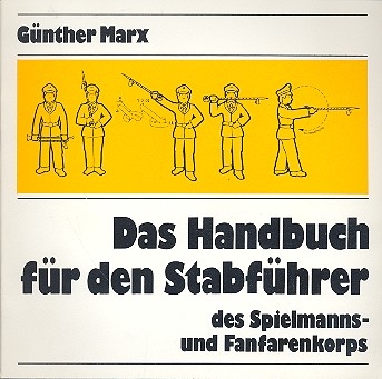 Das Handbuch fr den Stabfhrer des Spielmanns- und Fanfarenkorps 