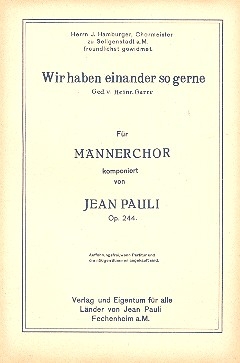 Wir haben einander so gerne op.244 fr Mnnerchor a cappella Partitur