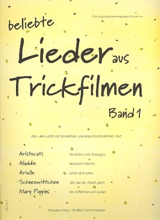 Beliebte Lieder aus Trickfilmen Band 1: Klavierbegleitung mit eingelegter Chorstimme (dt/schweizerdeutsch)