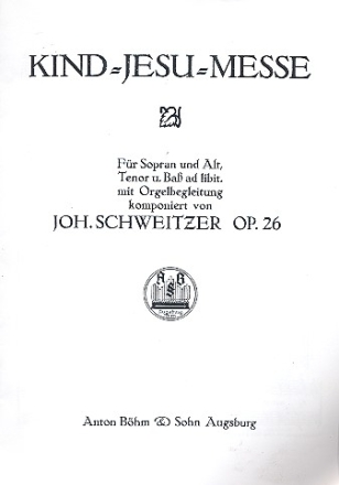 Kind-Jesu-Messe op.26 fr Sopran und Alt (Tenor, Ba ad lib.) und Orgelbegleitung Chorpartitur (la)