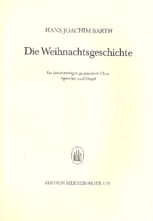 Die Weihnachtsgeschichte fr gem Chor, Sprecher und Orgel Partitur