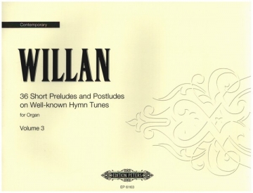 36 short Preludes and Postludes on well-known Hymn Tunes vol.3 for organ