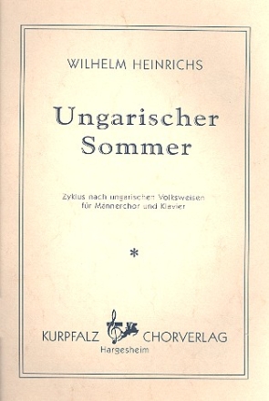 Ungarischer Sommer Zyklus nach ungarischen Volksweisen fr Mnnerchor und Klavier,    Partitur (dt)