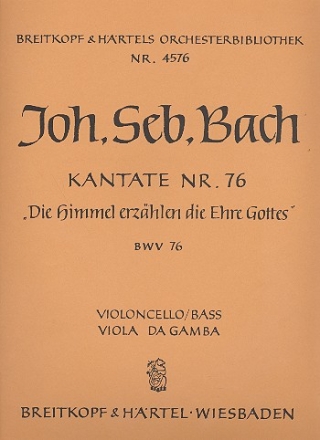 Die Himmel erzhlen die Ehre Gottes Kantate Nr.76 BWV76 Violoncello / Kontrabass