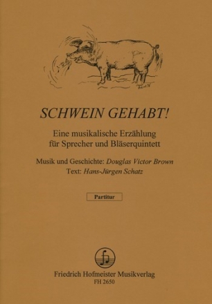 Schwein gehabt fr Sprecher, Flte, Oboe, Klarinette, Horn und Fagott Partitur und Text