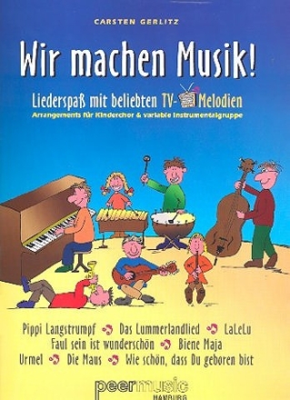 Wir machen Musik!  Liederspa mit beliebten TV-Melodien fr Kinderchor und variable Instrumentalgruppe Stimmen