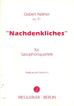 NACHDENKLICHES OP.91 FUER 4 SAXOPHONE (SATB),  PARTITUR+STIMMEN