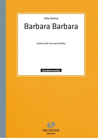 BARBARA BARBARA KOMM MIT MIR NACH AFRIKA FUER HANDHARMONIKA (MIT 2. STIMME)