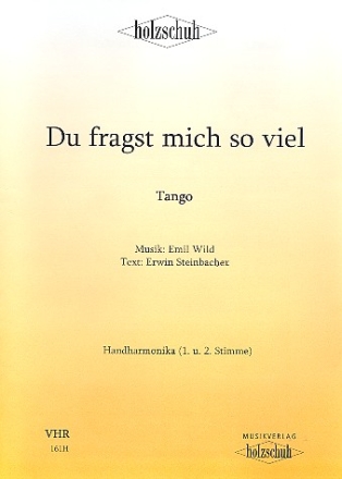 DU FRAGST MICH SO VIEL TANGO FUER HANDHARMONIKA (MIT 2. STIMME) STEINBACHER, ERWIN, TEXT