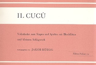 Il cucu Volkslieder zum Singen und Spielen mit Blockflten (2 und 3 stg.) und kleinem Schlagwerk