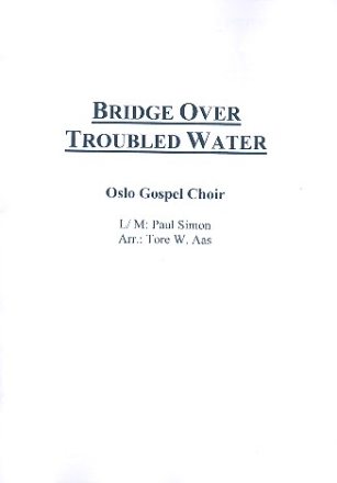 Bridge over troubled Water for mixed chorus and piano score