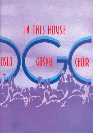 In this House Oslo Gospel Choir for mixed chorus and piano
