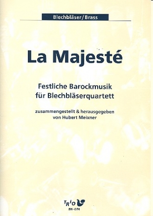 La Majest  fr 2 Trompeten und 2 Posaunen (Orgel und Pauken ad lib.)