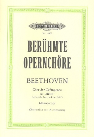 O welche Lust in freier Luft fr Mnnerchor und Klavier Chor der Gefangenen aus Fidelio