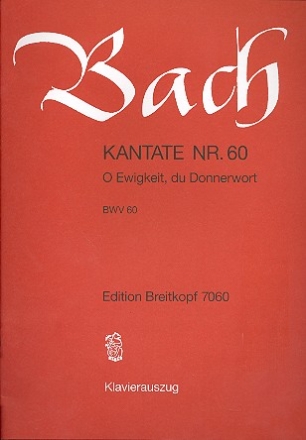 O Ewigkeit du Donnerwort Kantate Nr.60 BWV60, 2. Komposition Klavierauszug (dt)