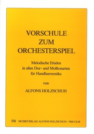 VORSCHULE ZUM ORCHESTERSPIEL MELODISCHE ETUEDEN IN ALLEN DUR- U. MOLL-TONARTEN FUER HANDHARMONIKA