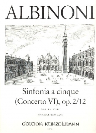 Sinfonia a cinque D-Dur op.2,12 (Konzert Nr.6) fr Violine und Streichorchester Partitur