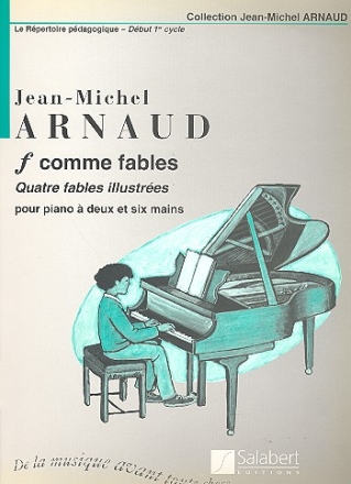 F COMME FABLES 4 FABLES ILLUSTREES POUR PIANO A 2 ET A 6 MAINS