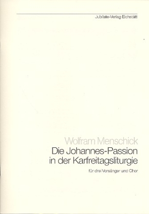 Die Johannes-Passion in der Karfreitagsliturgie fr 3 Vorsnger und Chor Partitur