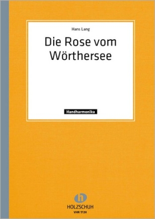 DIE ROSE VOM WOERTHERSEE JODELFOX FUER DIAT. HANDHARMONIKA (MIT 2. STIMME) MEDER, ERICH, TEXT