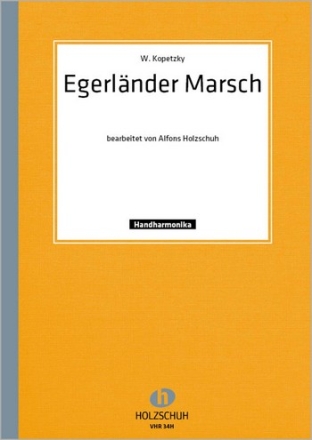 EGERLAENDER MARSCH FUER DIAT. HANDHARMONIKA (MIT 2. STIMME) HOLZSCHUH, ALFONS, BEARB.