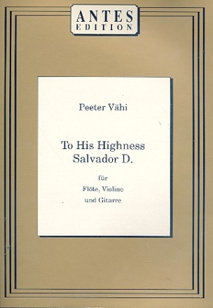 To his Highness Salvador D. fr Flte, Violine und Gitarre Partitur und Stimmen