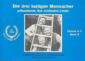 Die drei lustigen Moosacher prsentieren ihre schnsten Lieder Band 5: fr Gesang und Instrumente Chorusbuch in C (Melodie/Texte/Akkorde)