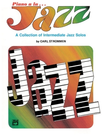 Piano a la Jazz: A collection of intermediate jazz solos