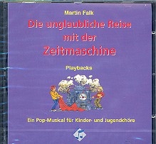 Die unglaubliche Reise mit der Zeitmaschine CD mit Playbacks Pop-Musical f. Kinder- u. Jugendchre