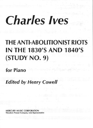 The anti-abolitionist Riots in the 1830's and 1840's study no. 9 for piano