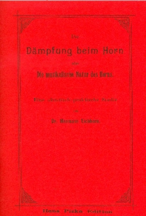 Die Dmpfung beim Horn oder Die musikalische Natur des Horns Eine akustisch-praktische Studie