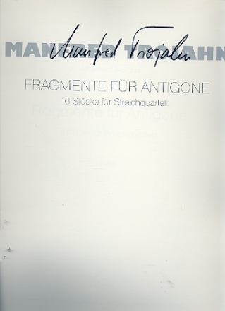Fragmente fr Antigone 6 Stcke fr 2 Violinen, Viola und Violoncello Spielpartitur