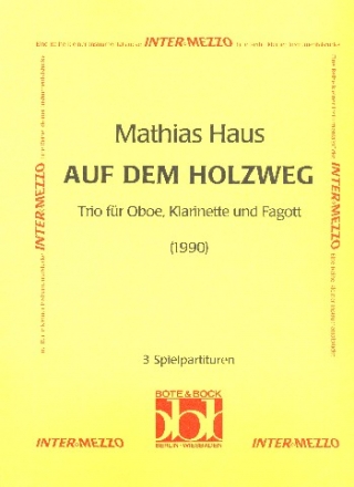 Auf dem Holzweg - Trio fr Oboe, Klarinette und Fagott 3 Spielpartituren