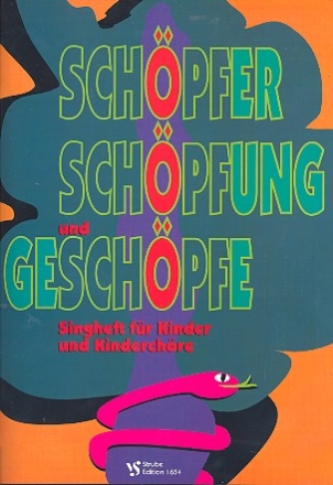 Schpfer Schpfung Geschpfe fr Kinder und Kinderchre Singheft