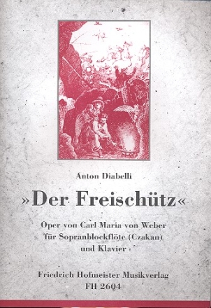 Der Freischtz von C.M.von Weber fr Sopranblockflte (Czakan) und Klavier