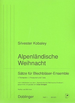 Alpenlndische Weihnacht Band 1 Stze fr 3 Trompeten, 2 Posaunen und Tuba Partitur und Stimmen