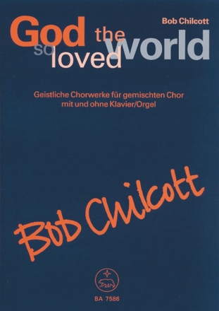 God so loved the world Geistliche Chorwerke fr gem. Chor mit und ohne Begleitung Partitur (orig/dt)