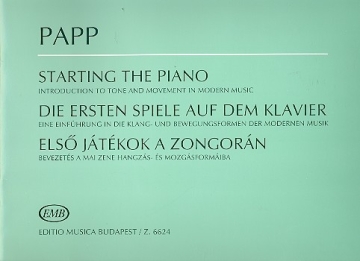 Die ersten Spiele auf dem Klavier Eine Einfhrung in die Klang- und Bewegungsformen der modernen Musik