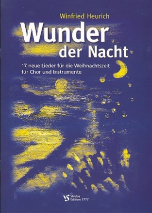 Wunder der Nacht 17 neue Lieder fr die Weihnachtszeit fr Chor und Instrumente,  Partitur