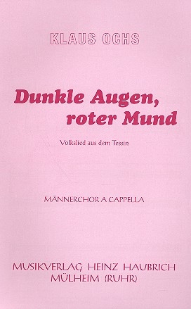 Dunkle Augen roter Mund Volksweise aus dem Tessin fr Mnnerchor a cappella,   Chorpartitur