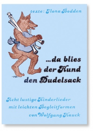 DA BLIES DER HUND DEN DUDELSACK - 8 LUSTIGE KINDERLIEDER MIT LEICHTEN BEGLEITFORMEN