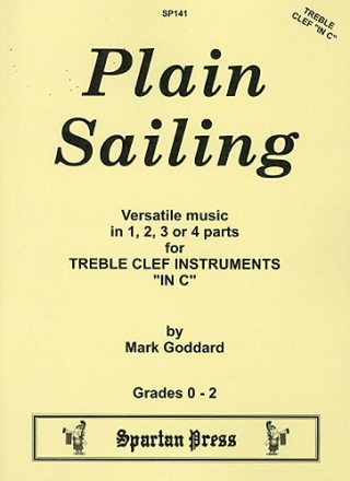 PLAIN SAILING VERSATILE MUSIC IN 1-4 PARTS FOR TREBLE CLEF INSTRUMENTS IN C (VIOLINSCHLUESSEL)